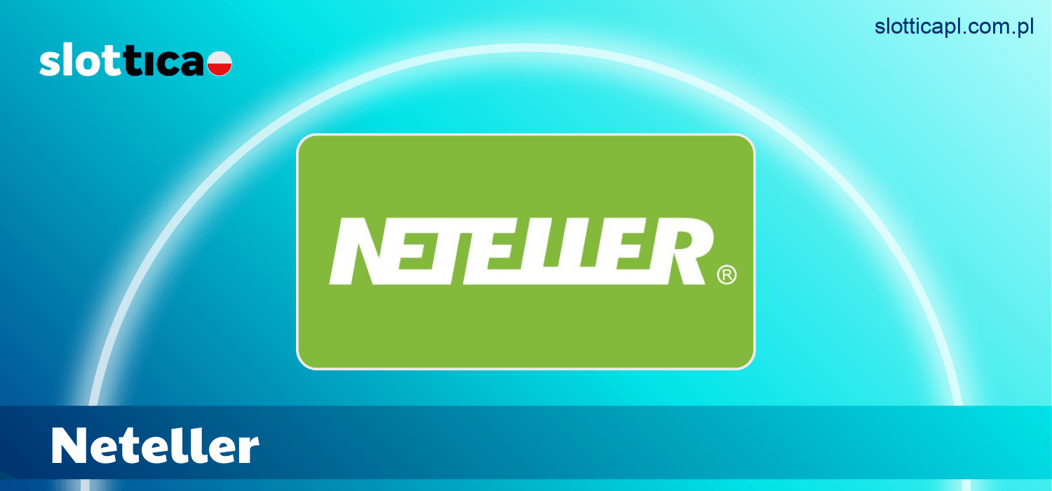 Neteller – szybkie i wygodne płatności w Slottica Polska